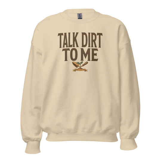 Talk Dirt To Me funny gardening crewneck sweatshirt — Sand, front