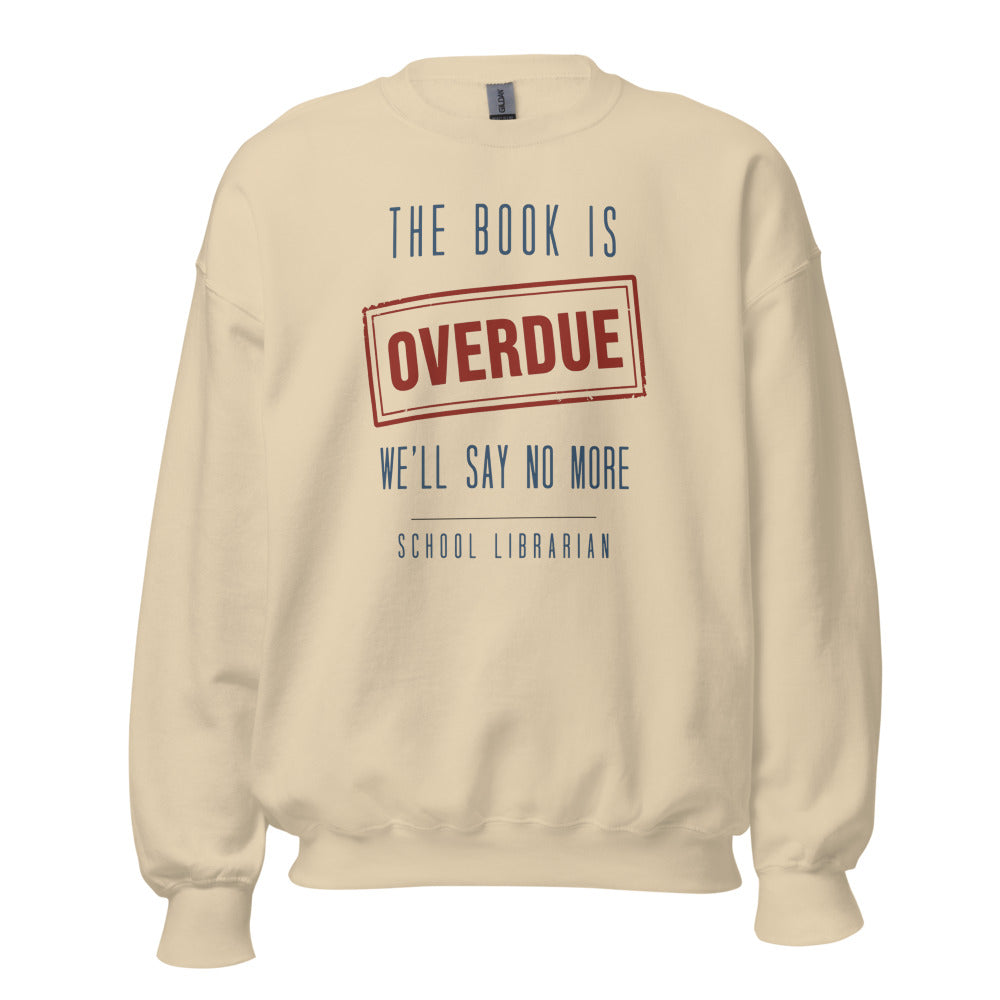 The Book Is Overdue funny school librarian crewneck sweatshirt — Sand, front