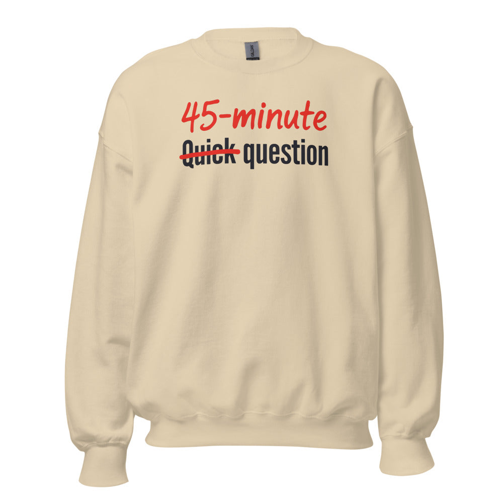 Quick Question funny work from home crewneck sweatshirt — Sand, front