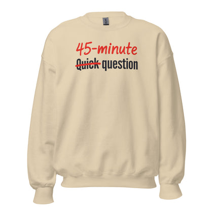 Quick Question funny work from home crewneck sweatshirt — Sand, front