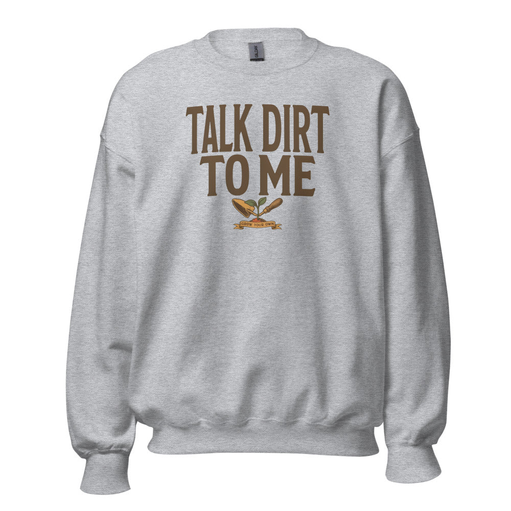 Talk Dirt To Me funny gardening crewneck sweatshirt — Sport Grey, front