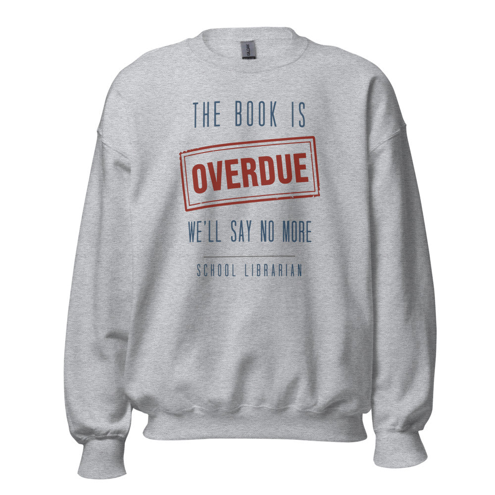 The Book Is Overdue funny school librarian crewneck sweatshirt — Sport Grey, front