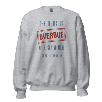 The Book Is Overdue funny school librarian crewneck sweatshirt — Sport Grey, front