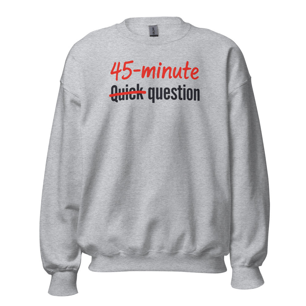 Quick Question funny work from home crewneck sweatshirt — Sport Grey, front