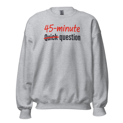 Quick Question funny work from home crewneck sweatshirt — Sport Grey, front
