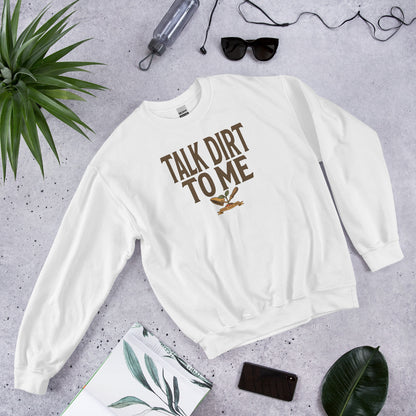 Talk Dirt To Me funny gardening crewneck sweatshirt — White, front-right