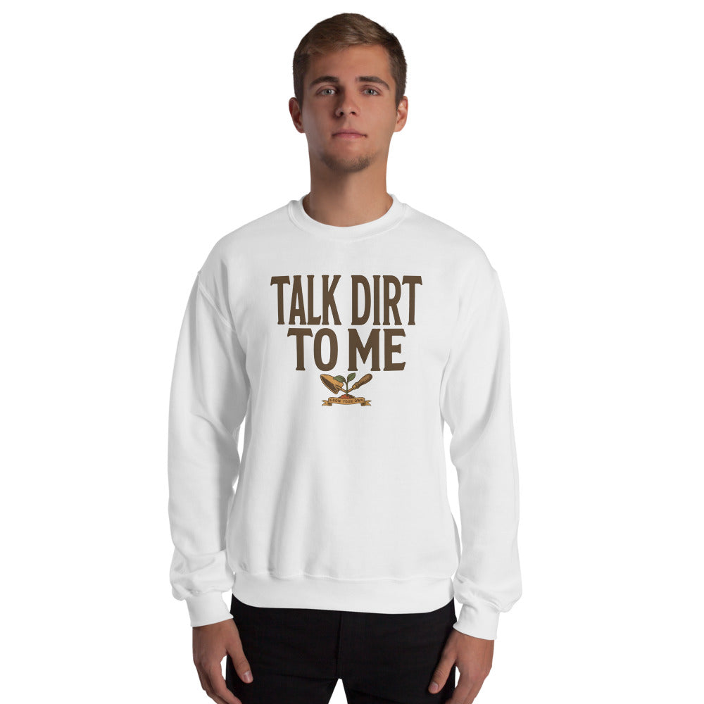 Talk Dirt To Me funny gardening crewneck sweatshirt — White, on model