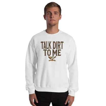 Talk Dirt To Me funny gardening crewneck sweatshirt — White, on model