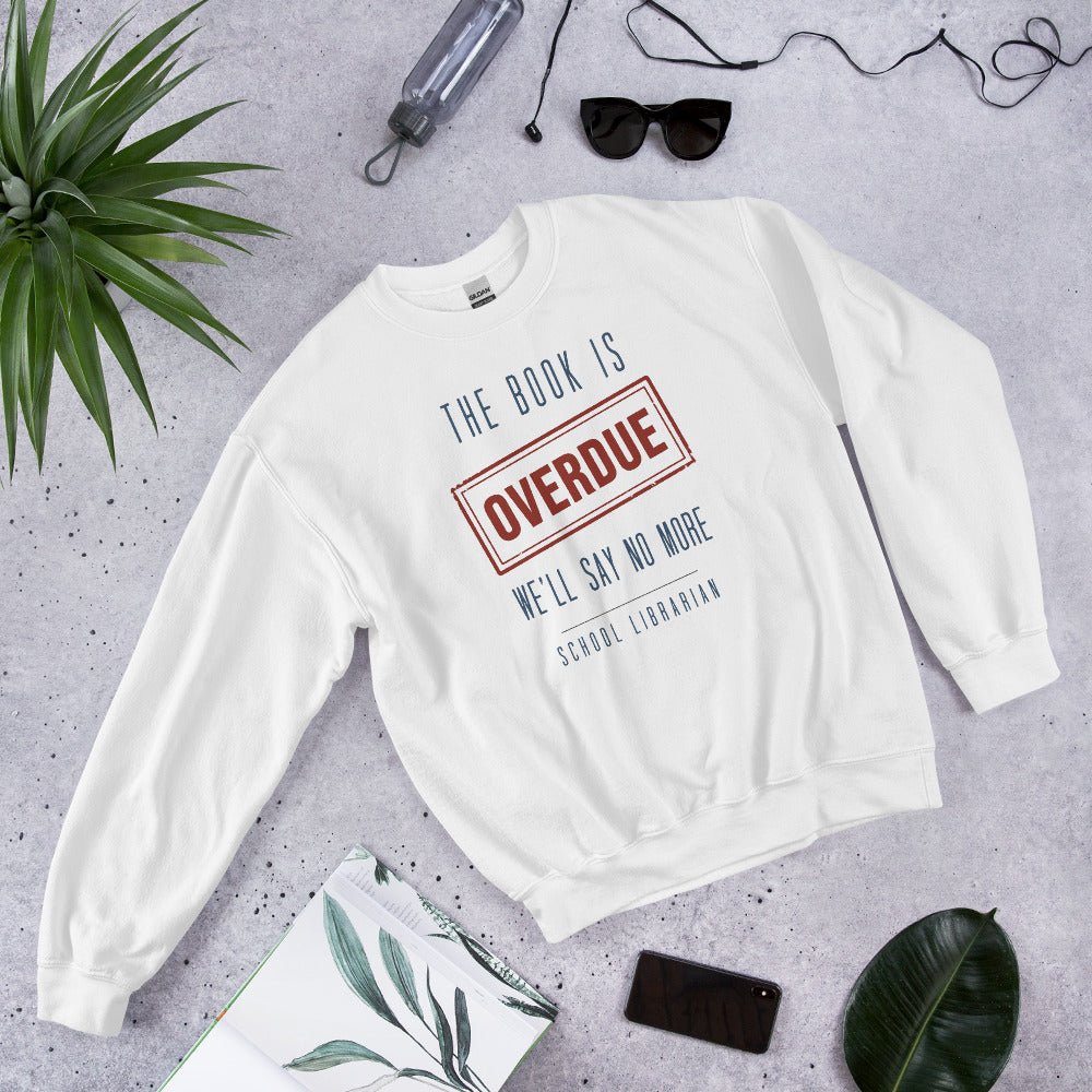The Book Is Overdue funny school librarian crewneck sweatshirt — White, front-right