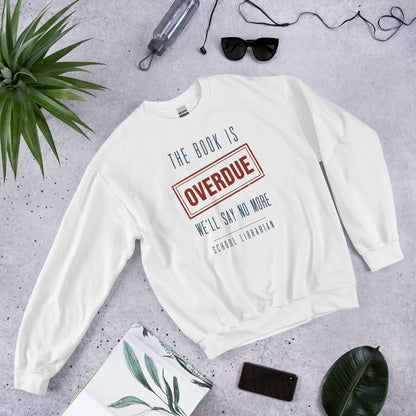 The Book Is Overdue funny school librarian crewneck sweatshirt — White, front-right