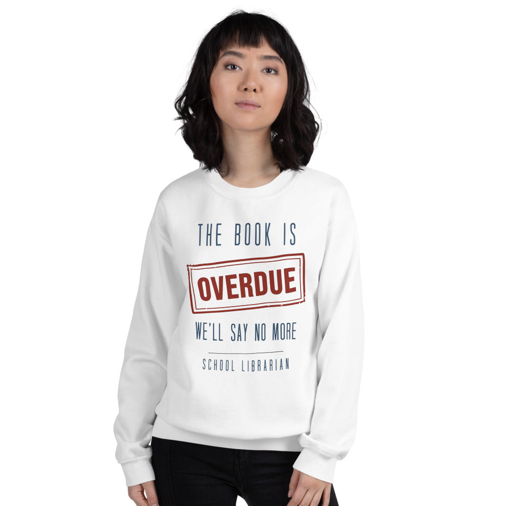 The Book Is Overdue funny school librarian crewneck sweatshirt — White, on model