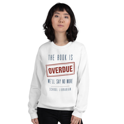 The Book Is Overdue funny school librarian crewneck sweatshirt — White, on model