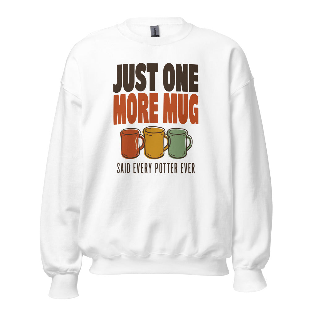 Just One More Mug funny pottery crewneck sweatshirt — White, front
