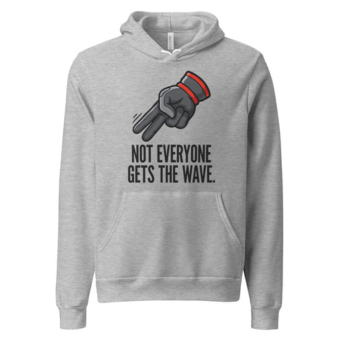 Not Everyone Gets The Wave Hoodie