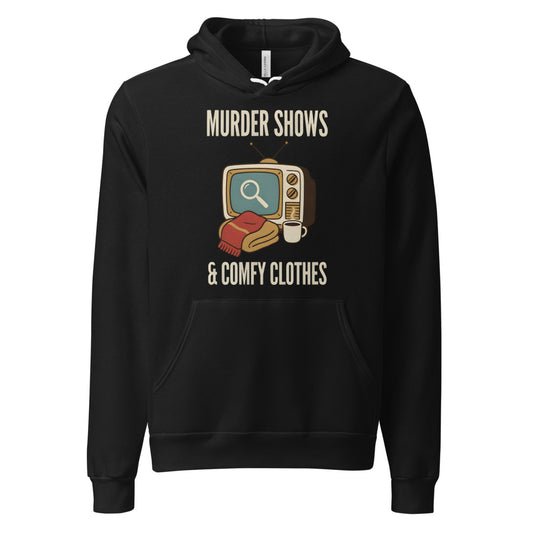 Murder Shows and Comfy Clothes cozy true crime hoodie — Black, front
