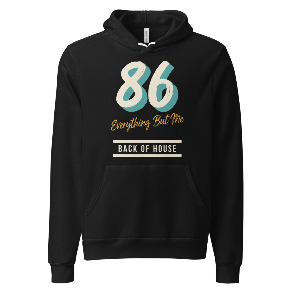 86 Everything But Me line cook back of house hoodie — Black, front