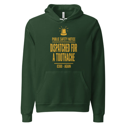 Dispatched For a Toothache funny EMS paramedic hoodie — Forest, front