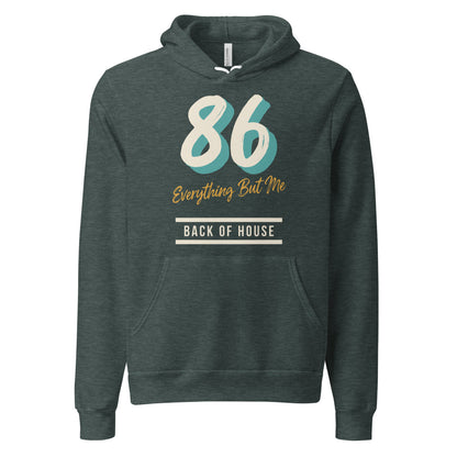 86 Everything But Me line cook back of house hoodie — Heather Forest, front