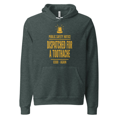 Dispatched For a Toothache funny EMS paramedic hoodie — Heather Forest, front