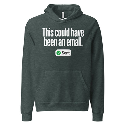 This Could Have Been An Email pullover hoodie — Heather Forest, front