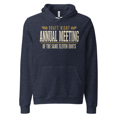 Annual Meeting of the Same Eleven Idiots funny fantasy football draft hoodie — Heather Navy, front