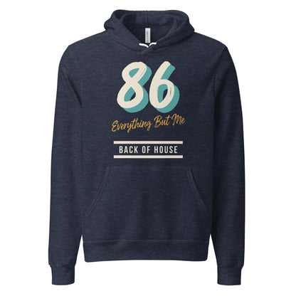 86 Everything But Me line cook back of house hoodie — Heather Navy, front