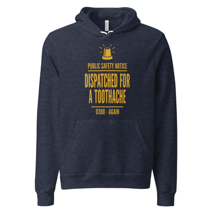 Dispatched For a Toothache funny EMS paramedic hoodie — Heather Navy, front