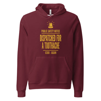 Dispatched For a Toothache funny EMS paramedic hoodie — Maroon, front