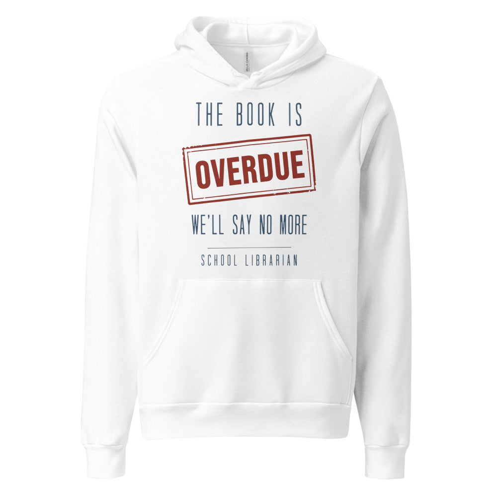 The Book Is Overdue funny school librarian hoodie — White, front