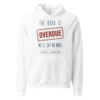 The Book Is Overdue funny school librarian hoodie — White, front