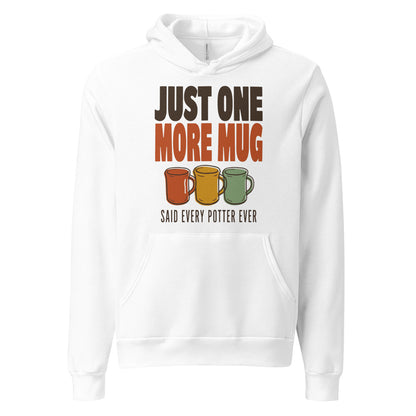 Just One More Mug funny pottery hoodie — White, front