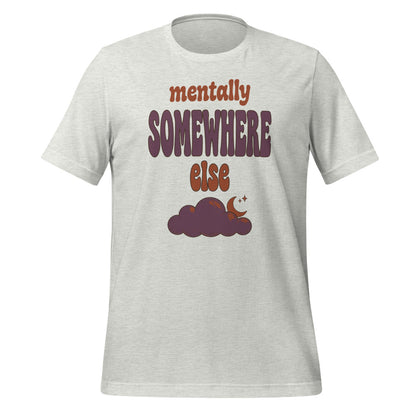 Mentally Somewhere Else soft retro daydream mental health tee — Ash, front