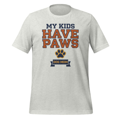 My Kids Have Paws funny dog mom tee — Ash, front