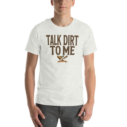 Talk Dirt To Me funny gardening tee — Ash, on model