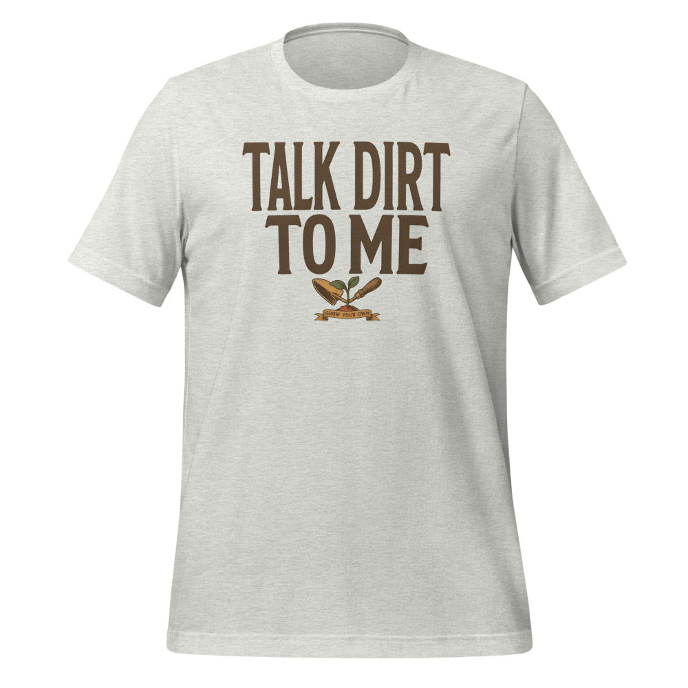 Talk Dirt To Me funny gardening tee — Ash, front
