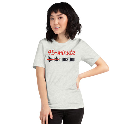 Quick Question funny work from home unisex t-shirt — Ash, on model