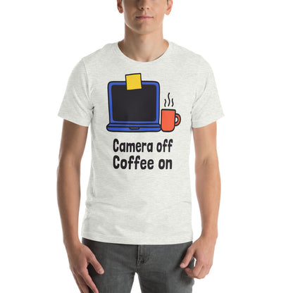Camera Off Coffee On funny work from home unisex t-shirt — Ash, on model