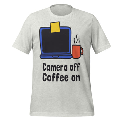 Camera Off Coffee On funny work from home unisex t-shirt — Ash, front