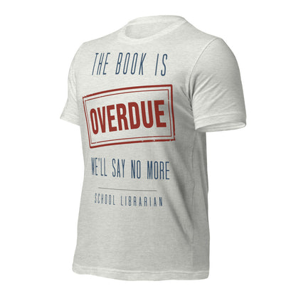 The Book Is Overdue funny school librarian t-shirt — Ash, front-right