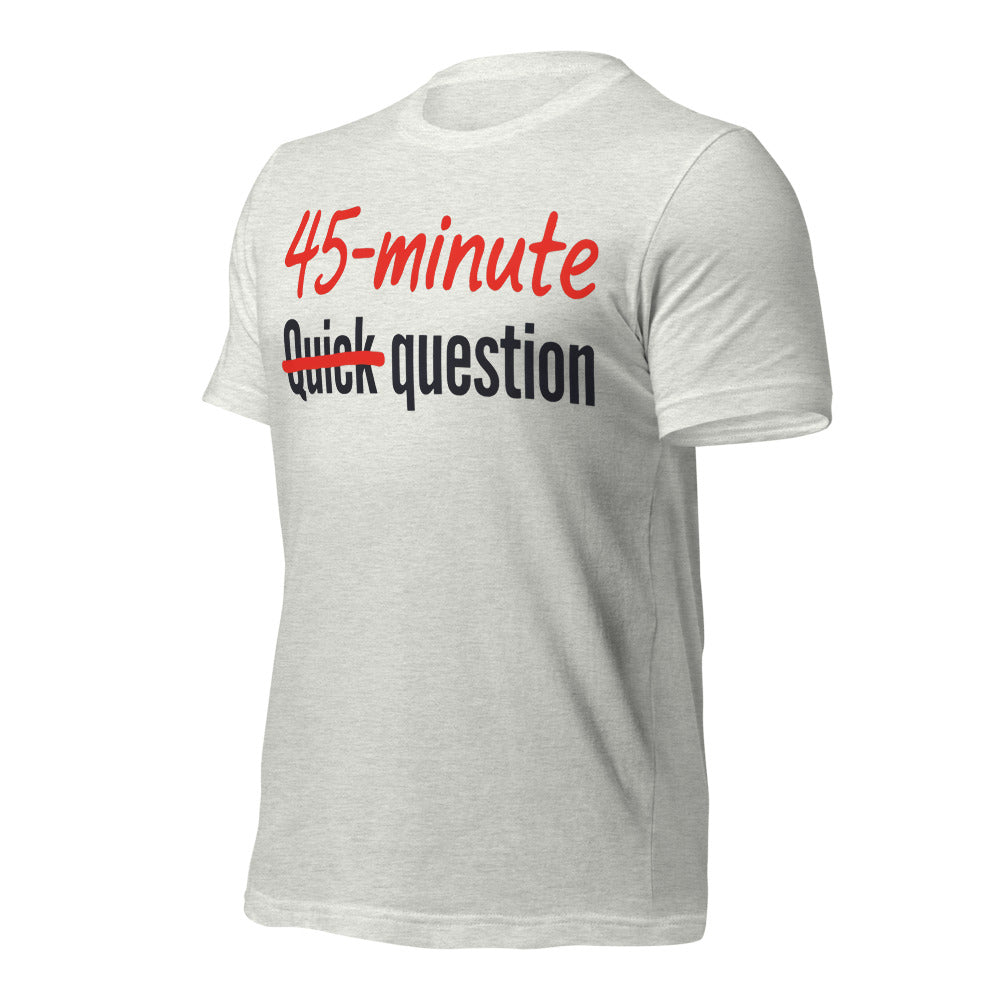 Quick Question funny work from home unisex t-shirt — Ash, front-right