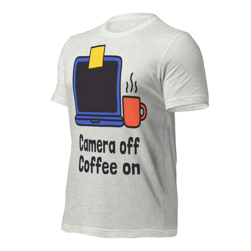 Camera Off Coffee On funny work from home unisex t-shirt — Ash, front-right
