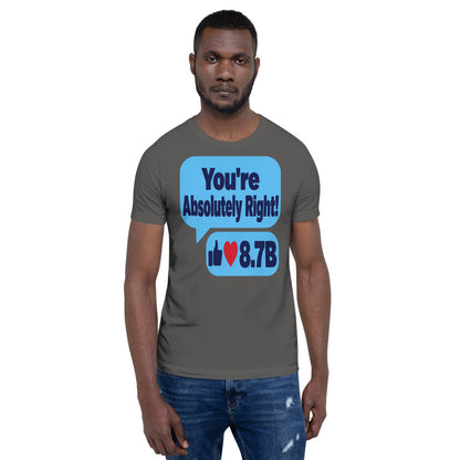 You're Absolutely Right AI unisex t-shirt — Asphalt, on model