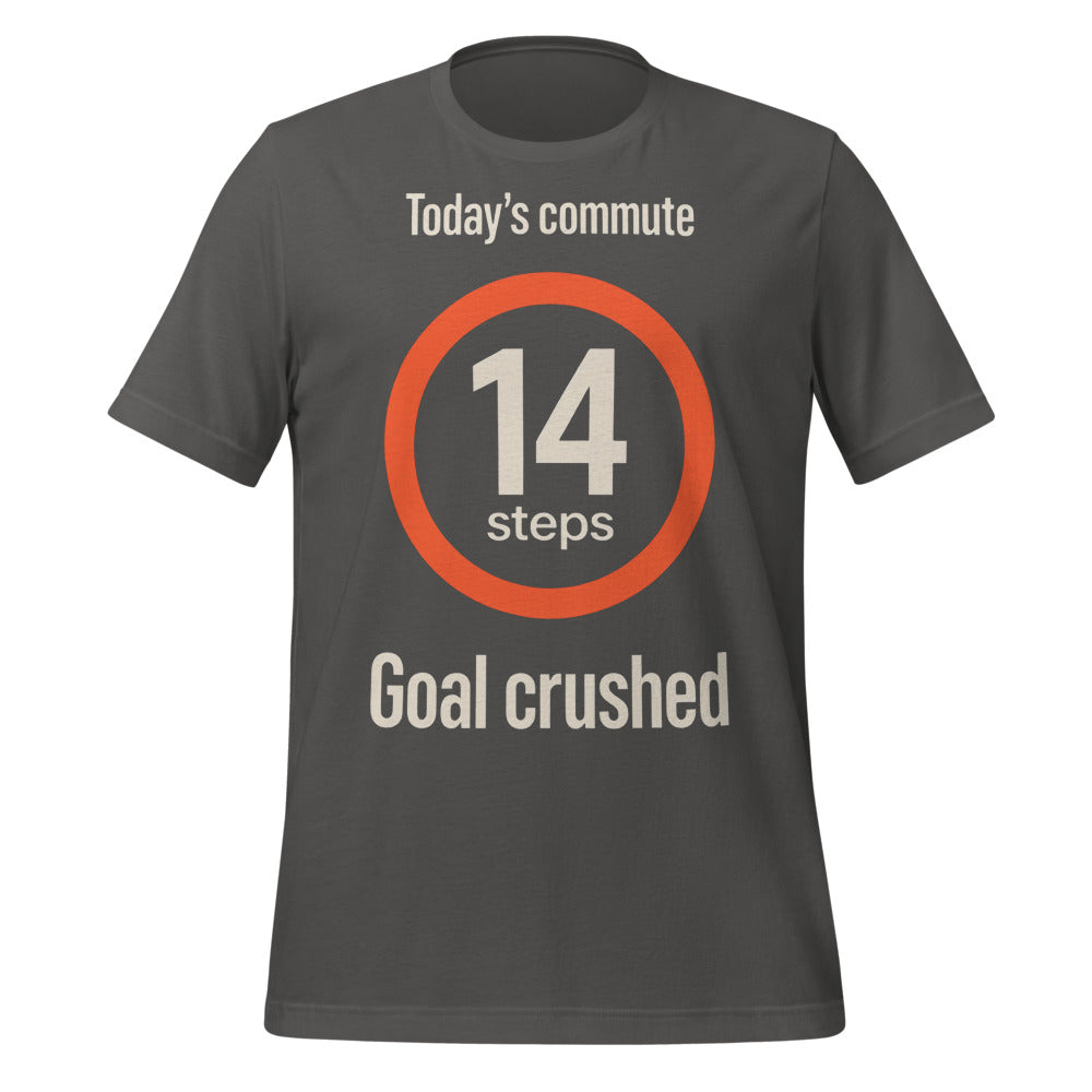 Today's Commute 14 Steps work from home unisex t-shirt — Asphalt, front