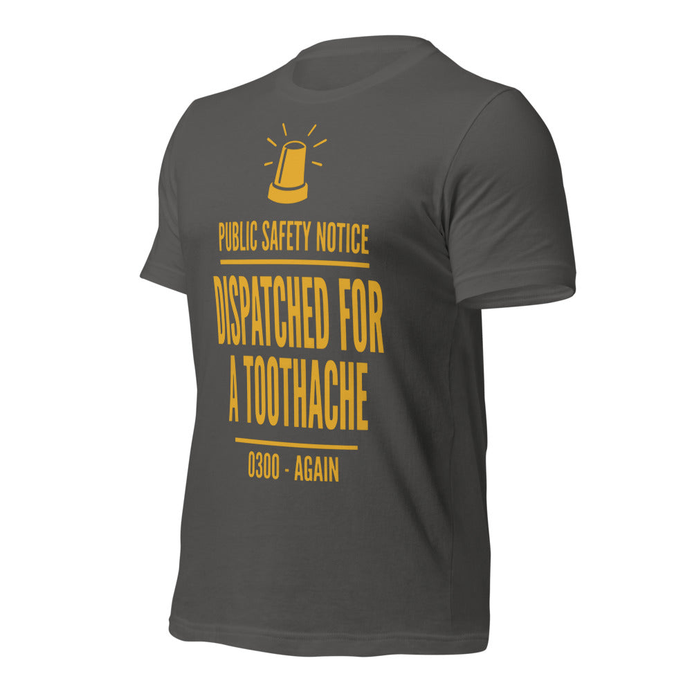Dispatched For a Toothache funny EMS paramedic t-shirt — Asphalt, front-right