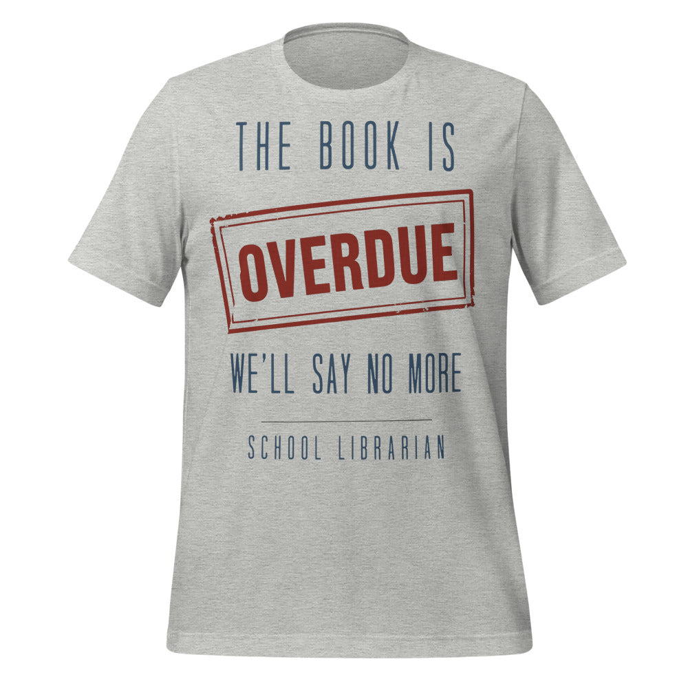 The Book Is Overdue funny school librarian t-shirt — Athletic Heather, front