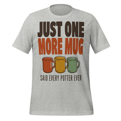 Just One More Mug funny pottery t-shirt — Athletic Heather, front