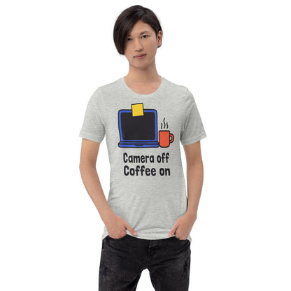 Camera Off Coffee On funny work from home unisex t-shirt — Athletic Heather, on model