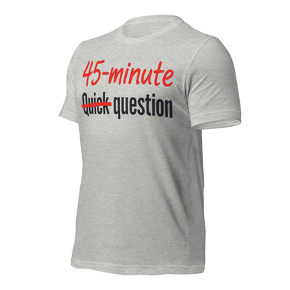 Quick Question funny work from home unisex t-shirt — Athletic Heather, front-right
