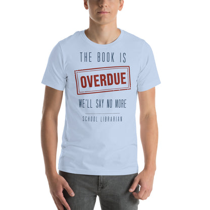 The Book Is Overdue funny school librarian t-shirt — Baby Blue, on model