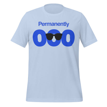 Permanently OOO out of office unisex t-shirt — Baby Blue, front